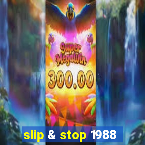 slip & stop 1988